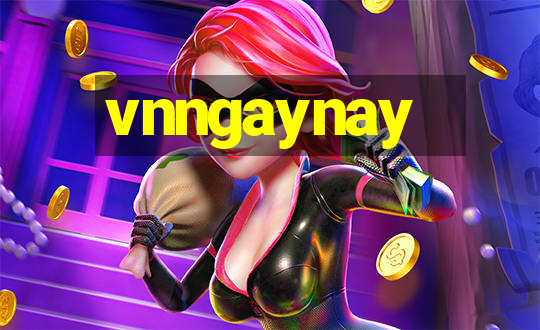 vnngaynay