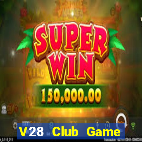 V28 Club Game Đánh Bài Ăn Tiền Uy Tín