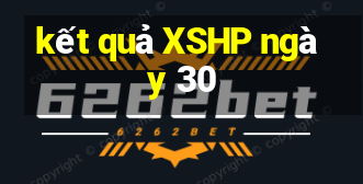 kết quả XSHP ngày 30