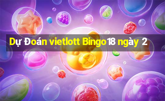 Dự Đoán vietlott Bingo18 ngày 2