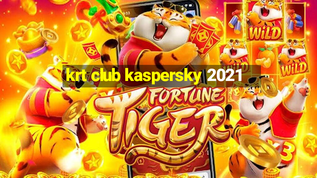 krt club kaspersky 2021