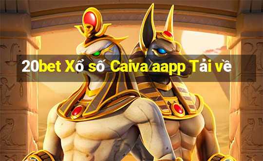 20bet Xổ số Caiva aapp Tải về