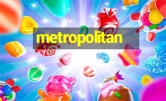 metropolitan