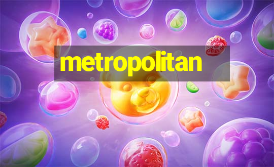 metropolitan