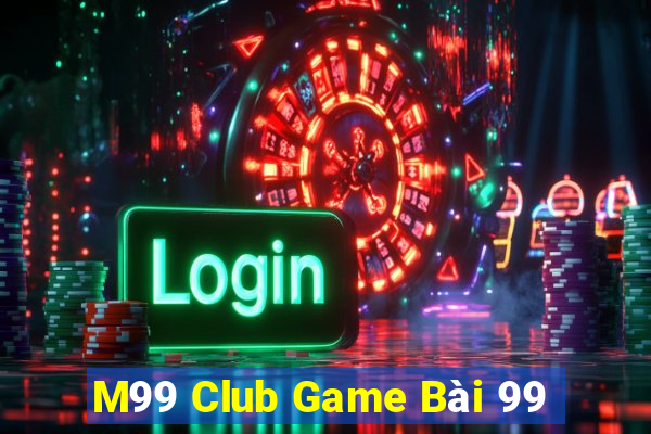 M99 Club Game Bài 99