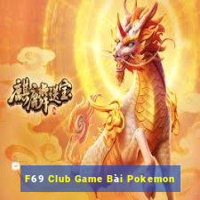 F69 Club Game Bài Pokemon