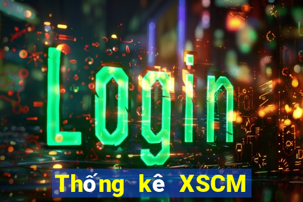 Thống kê XSCM hôm nay