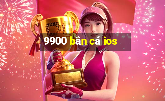 9900 bắn cá ios