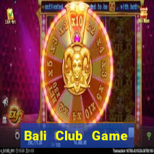 Bali Club Game Bài Offline