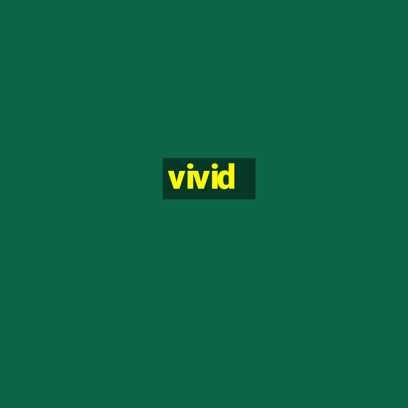 vivid