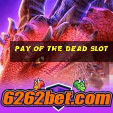 pay of the dead slot