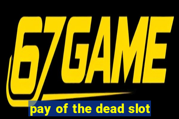 pay of the dead slot