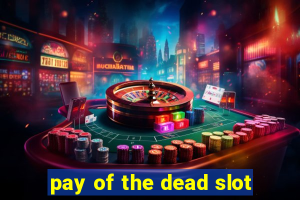 pay of the dead slot