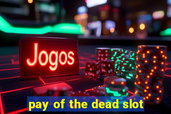 pay of the dead slot