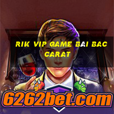 Rik Vip Game Bài Baccarat