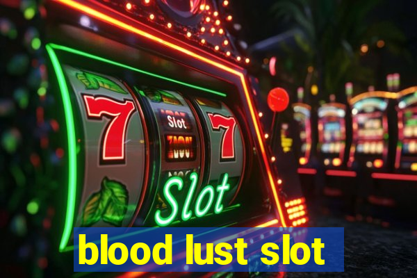 blood lust slot