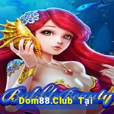 Dom88.Club Tại Game Bài B52 Đổi Thưởng