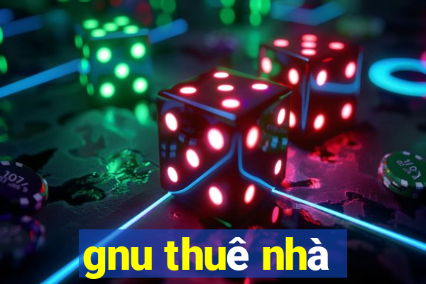 gnu thuê nhà