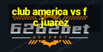 club america vs fc juarez