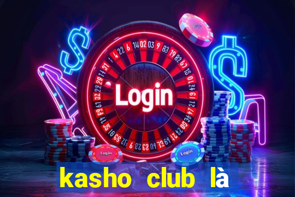 kasho club là của ai