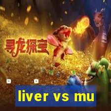 liver vs mu