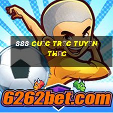 888 cuộc trực tuyến thực