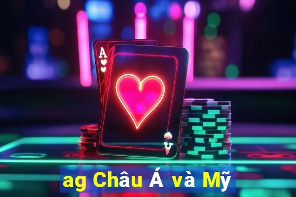 ag Châu Á và Mỹ