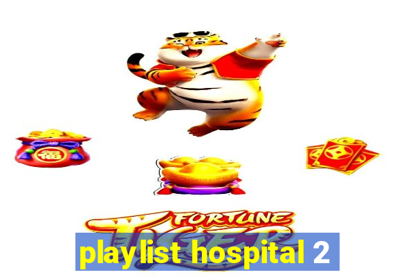 playlist hospital 2