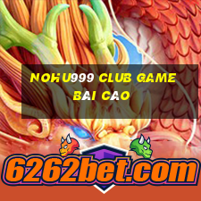 Nohu999 Club Game Bài Cào