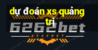 dự đoán xs quảng trị