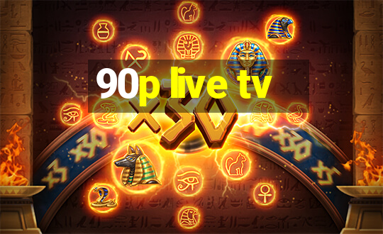 90p live tv