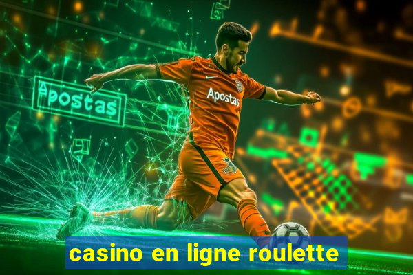 casino en ligne roulette