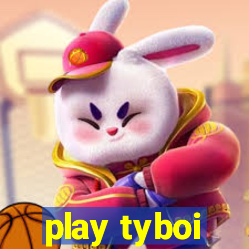 play tyboi