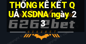 THỐNG KÊ KẾT QUẢ XSDNA ngày 23