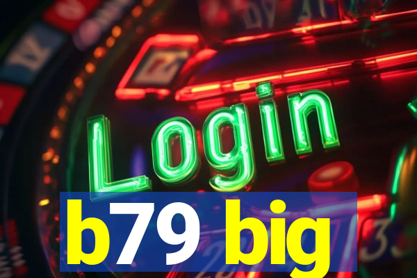 b79 big