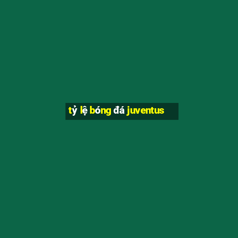 tỷ lệ bóng đá juventus