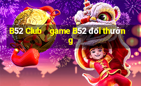 B52 Club    game B52 đổi thưởng