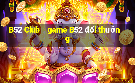 B52 Club    game B52 đổi thưởng