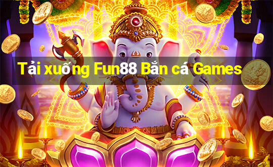 Tải xuống Fun88 Bắn cá Games