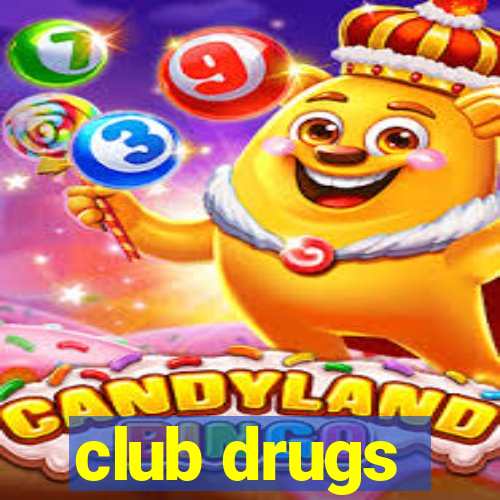 club drugs