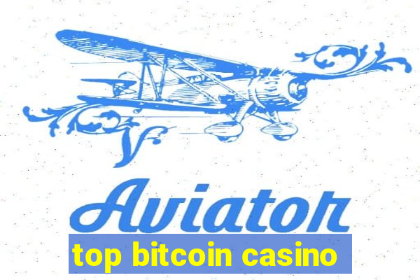 top bitcoin casino