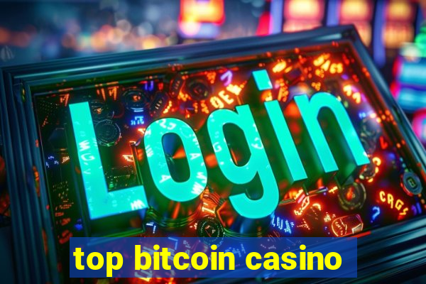 top bitcoin casino