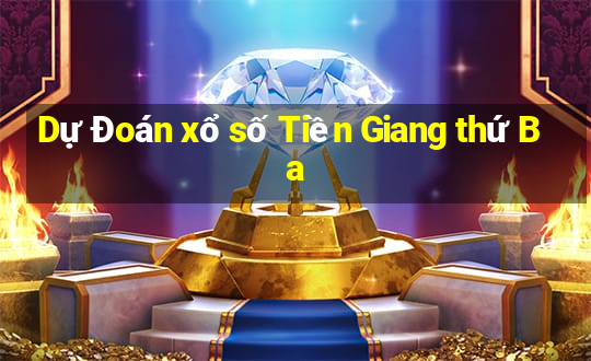 Dự Đoán xổ số Tiền Giang thứ Ba