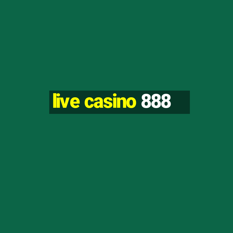 live casino 888