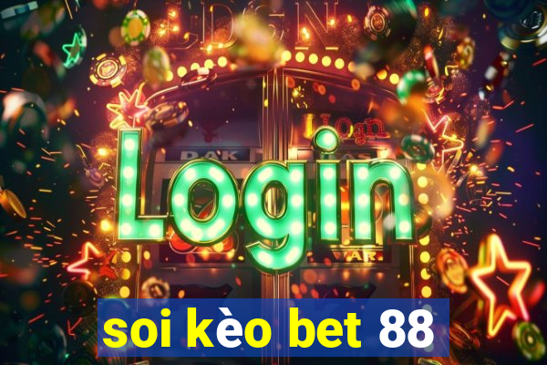 soi kèo bet 88