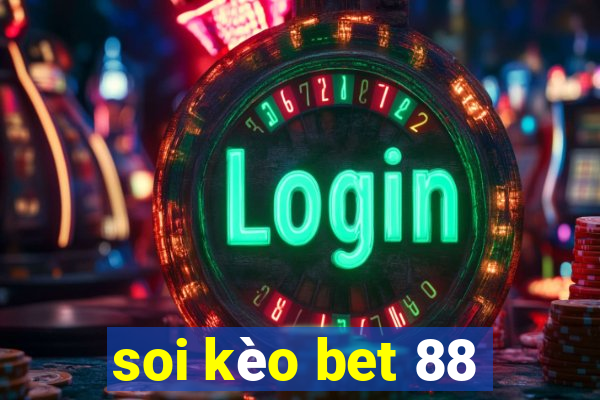 soi kèo bet 88