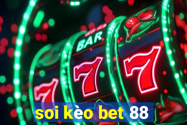 soi kèo bet 88