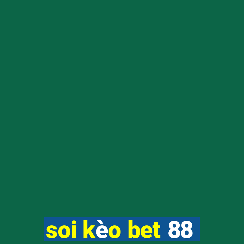 soi kèo bet 88