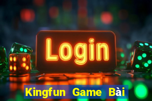 Kingfun Game Bài Uy Tín