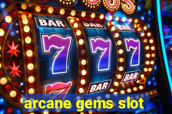 arcane gems slot